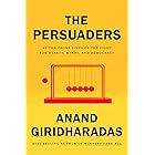 The Persuaders: At the Front Lines of the Fight for Hearts, Minds, and Democracy