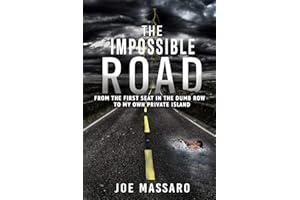 The Impossible Road: From The First Seat In The Dumb Row To My Own Private Island