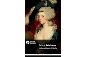 Delphi Collected Poetical Works of Mary Robinson (Illustrated) (Delphi Poets Series)