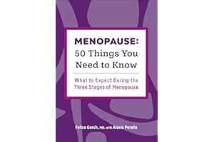 Menopause: 50 Things You Need to Know: What to Expect During the Three Stages of Menopause