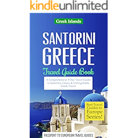 Greek Islands: Santorini, Greece: Travel Guide Book—A Comprehensive 5-Day Travel Guide to Santorini, Greece… book cover
