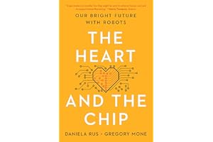 The Heart and the Chip: Our Bright Future with Robots