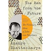 The Man from the Future: The Visionary Ideas of John von Neumann