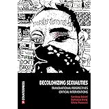 Decolonizing Sexualities: Transnational Perspectives, Critical Interventions