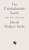The Uninhabitable Earth: Life After Warming