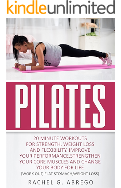 Pilates 20 Minute Workouts For Strength Weight Loss And Flexibility Improve Your Performance Strengthen Your Core Muscles And Change Your Body For Life Work Out Flat Stomach Weight Loss Kindle Edition The pilates book for professionals: pilates 20 minute workouts for