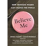 Believe Me: How Trusting Women Can Change the World