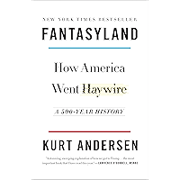 Fantasyland: How America Went Haywire: A 500-Year History