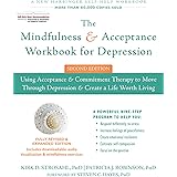 The Mindfulness and Acceptance Workbook for Depression: Using Acceptance and Commitment Therapy to Move Through Depression an
