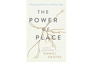The Power of Place: Choosing Stability in a Rootless Age