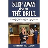 Step Away from the Drill: Your Dental Front Office Handbook to Accelerate Training and Elevate Customer Service