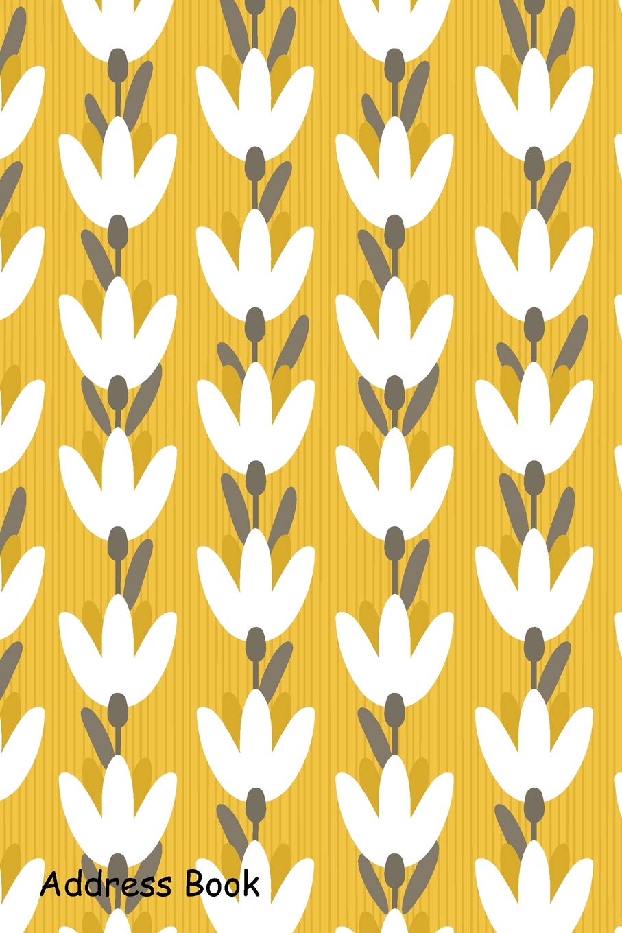 Address Book: For Contacts, Addresses, Phone, Email, Note,Emergency Contacts,Alphabetical Index With Cute flowers on yellow background