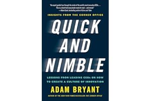 Quick and Nimble: Lessons from Leading CEOs on How to Create a Culture of Innovation