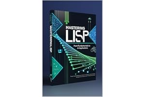 “Mastering Lisp: From Fundamentals to AI Applications”