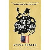 The Age of Acquiescence: The Life and Death of American Resistance to Organized Wealth and Power