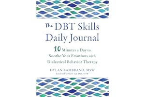 The DBT Skills Daily Journal: 10 Minutes a Day to Soothe Your Emotions with Dialectical Behavior Therapy (The New Harbinger Journals for Change Series)