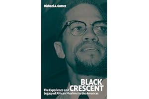 Black Crescent: The Experience and Legacy of African Muslims in the Americas