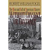 Without Consent or Contract: The Rise and Fall of American Slavery (Norton Paperback)