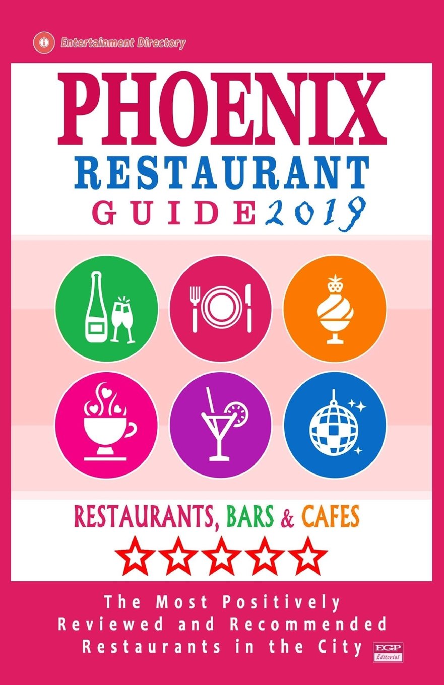 Phoenix Restaurant Guide 2019 Best Rated Restaurants In Phoenix