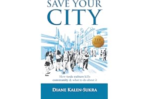 Save Your City: How Toxic Culture Kills Community & What to Do About It
