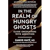 In the Realm of Hungry Ghosts: Close Encounters with Addiction