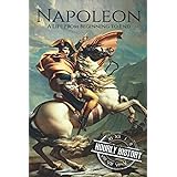 Napoleon: A Life From Beginning To End (Military Biographies)