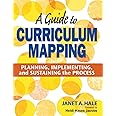 A Guide to Curriculum Mapping: Planning, Implementing, and Sustaining the Process
