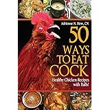 50 Ways to Eat Cock: Healthy Chicken Recipes with Balls!
