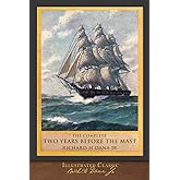 The Complete Two Years Before the Mast: Illustrated Classic