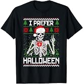 I Prefer Halloween Christmas Sweater Funny Skeleton Xmas T-Shirt