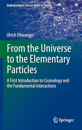 Download From the Universe to the Elementary Particles: A First Introduction to Cosmology and the Fundamental Interactions (Undergraduate Lecture Notes in Physics) (English Edition) PDF