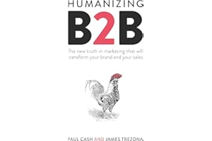 Humanizing B2B: The new truth in marketing that will transform your brand and your sales