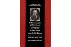 A Methodical System of Universal Law: Or, the Laws of Nature and Nations; With Supplements and a Discourse by George Turnbull (Natural Law and Enlightenment Classics)