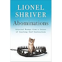 Abominations: Selected Essays from a Career of Courting Self-Destruction