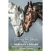 Caring for Horses with a Servant's Heart: A Daily Devotional for the horse professional & the horse lover in all of us