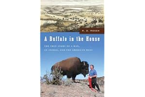 A Buffalo in the House: The True Story of a Man, an Animal, and the American West