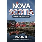 Nova Scotia Travel Guide 2025-2026: A Budget-Friendly Companion to Exploring Canadian Influences, Best Attractions, French Charms and Beauty as a Local