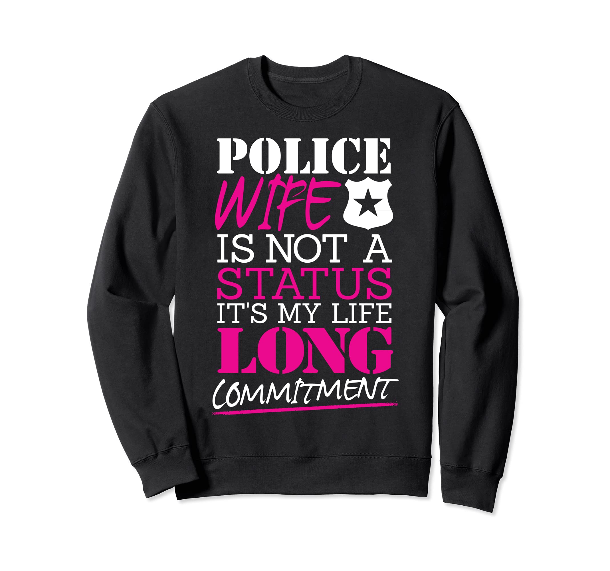 Police Wife Is Not a Status - Law Enforcement Wife Design Sweatshirt