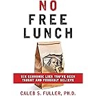 No Free Lunch: Six Economic Lies You've Been Taught And Probably Believe