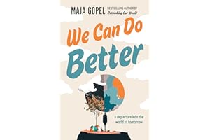 We Can Do Better: A Departure Into the World of Tomorrow