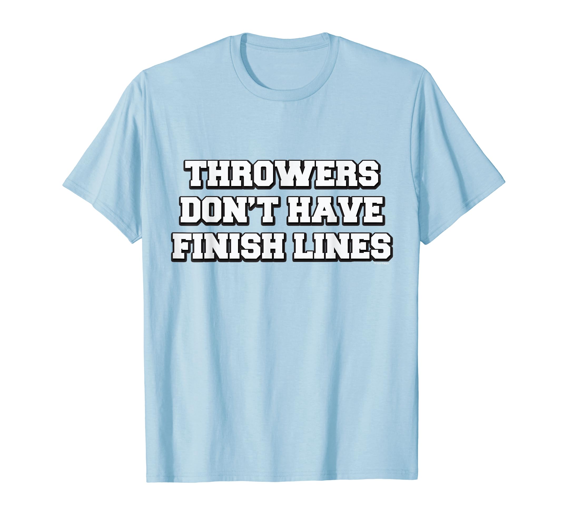 Throwers Don't Have Finish Lines, Shot Put Discus Thrower