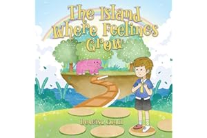 The Island Where Feelings Grow: A Storybook for Helping Children Notice, Name, and Connect with Their Feelings