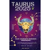 Your Complete Taurus 2025 Personal Horoscope: Monthly Astrological Prediction Forecast Readings of Zodiac Astrology Sun Star Signs- Love, Romance, ... Travel, Spirituality. (2025 Cosmic Navigator)