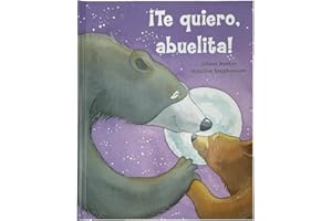 ¡Te quiero, abuelita! / I Love You, Grandma: A Tale of Encouragement and Love between a Grandmother and her Child, Picture Book (Spanish Edition)