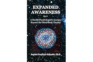 Expanded Awareness: A Health Psychologist’s Journey Beyond the Mind-Body Duality