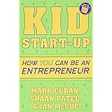 Kid Start-Up: How YOU Can Become an Entrepreneur