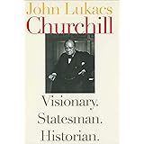 Churchill: Visionary. Statesman. Historian.