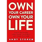 Own Your Career Own Your Life: Stop Drifting and Take Control of Your Future