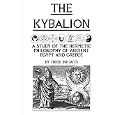 The Kybalion (Illustrated): A Study of the Hermetic Philosophy of Ancient Egypt and Greece