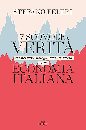Download 7 scomode verità che nessuno vuole guardare in faccia sull’economia italiana (Italian Edition) PDF
